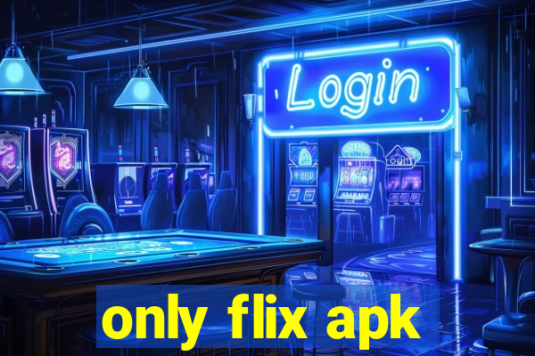 only flix apk